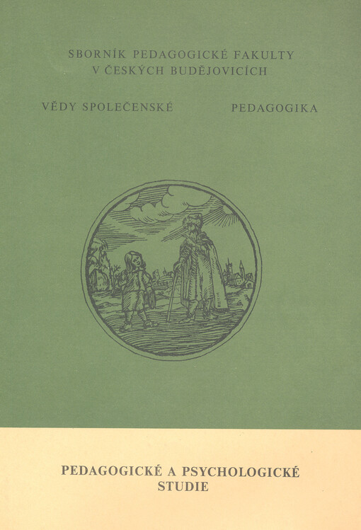Pedagogické a psychologické studie : sborník vědeckých prací členů katedry pedagogiky, psychologie a pedagogické praxe Pedagogické fakulty v Českých Budějovicích
