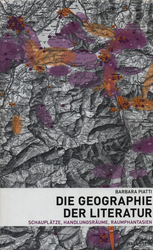 Die Geographie der Literatur : Schauplätze, Handlungsräume, Raumphantasien