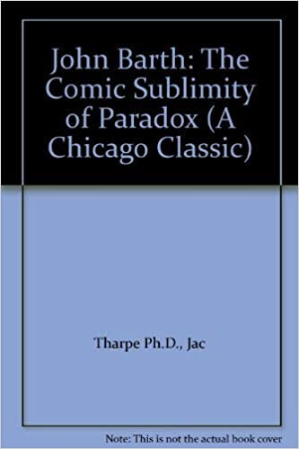 John Barth: The Comic Sublimity of Paradox (A Chicago Classic)