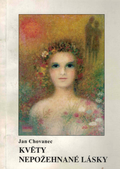 Květy nepožehnané lásky : (toulky po rodném kraji)