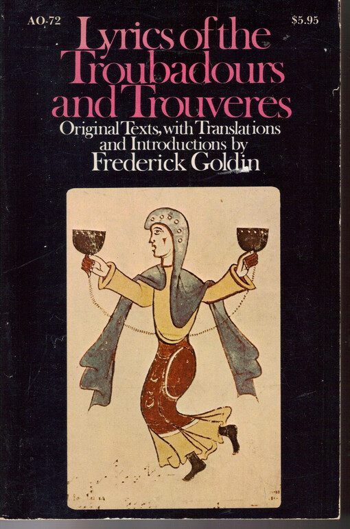 Lyrics of the troubadours and trouveres;: An anthology and a history