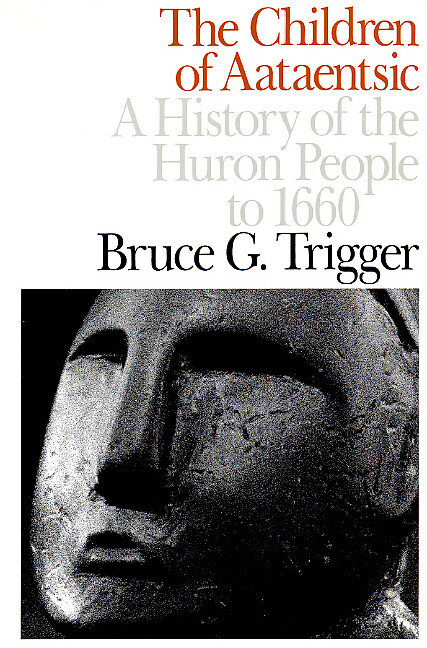 The Children of Aataentsic: A History of the Huron People to 1660