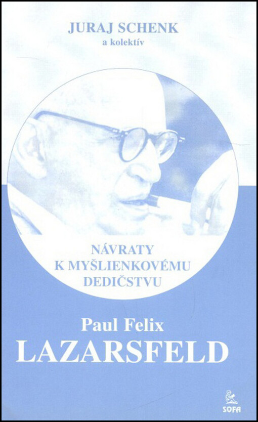 Paul Felix Lazarsfeld : návrat k myšlienkovému dedičstvu : (zborník príspevkov k 100. výročiu narodenia)