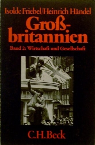 Großbritannien. Bd. 2, Wirtschaft und Gesselschaft