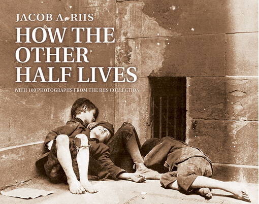 How the other half lives : studies among the tenements of New York : with 100 photographs from the Jacob A. Riis collection, the Museum of the City of New York