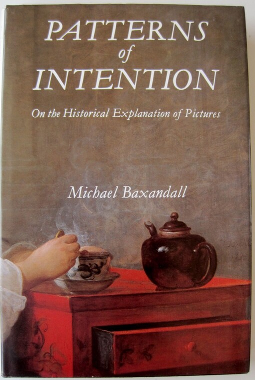 Patterns of Intention: On the Historical Explanation of Pictures