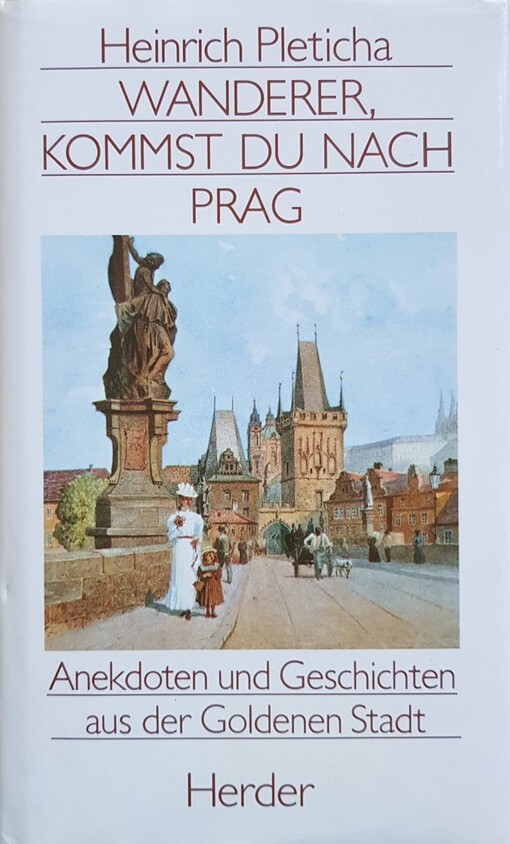 Wanderer, kommst du nach Prag : Anekdoten und Geschichten aus der goldenen Stadt