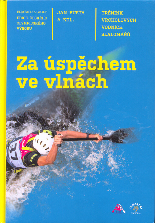 Za úspěchem ve vlnách : trénink vrcholových vodních slalomářů
