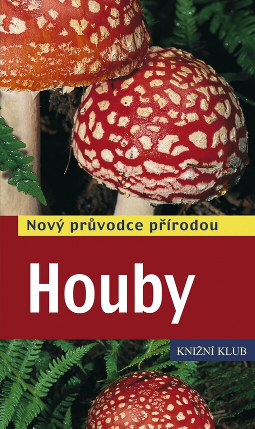 Houby : nový průvodce přírodou