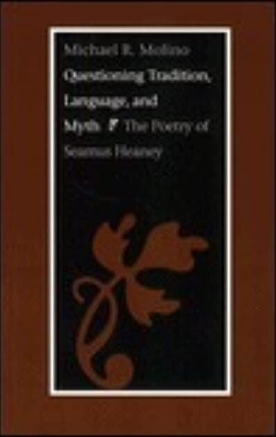 Questioning Tradition, Language, and Myth: The Poetry of Seamus Heaney