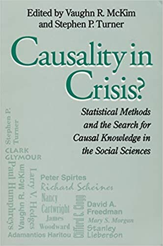 Causality in Crisis?: Statistical Methods and the Search for Causal Knowledge in the Social Sciences (Studies in Science and the Humanities from the ... for Science, Technology, and Values, Vol 4)