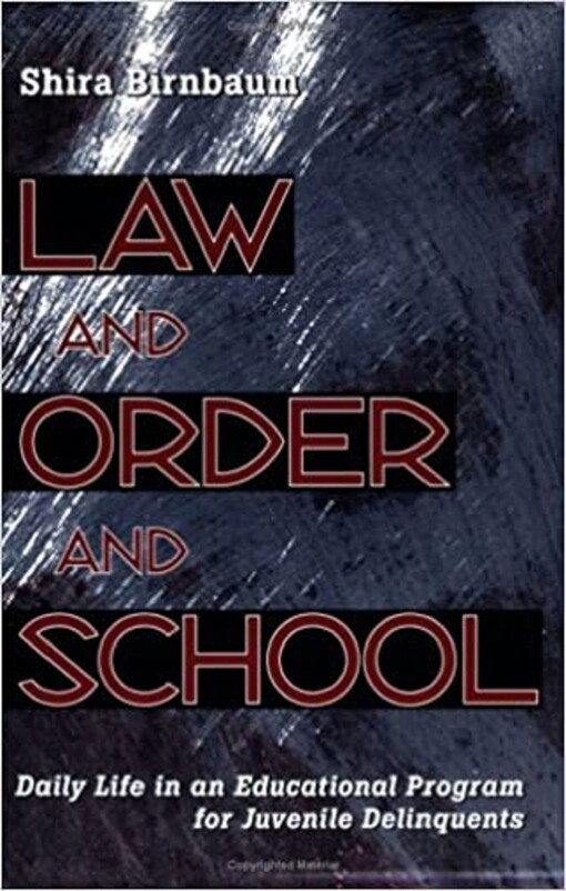 Law and Order and School: Daily Life in an Educational Program for Juvenile Delinquents