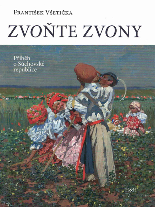 Zvoňte zvony : příběh o Súchovské republice