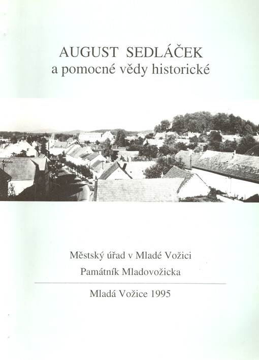 August Sedláček a pomocné vědy historické : sborník prací z konference ke stopadesátému výročí narození Augusta Sedláčka