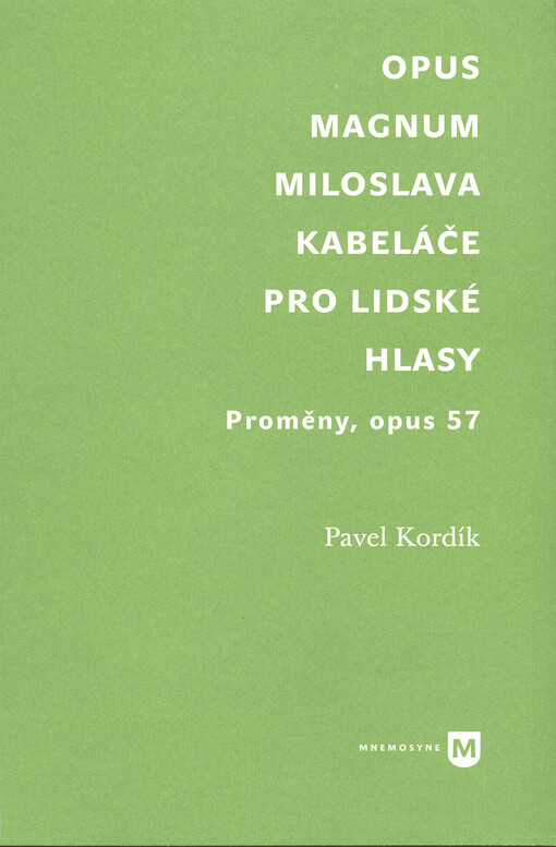Opus Magnum Miloslava Kabeláče pro lidské hlasy : Proměny, opus 57