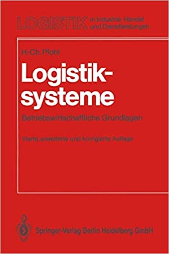 Logistiksysteme: Betriebswirtschaftliche Grundlagen (Logistik in Industrie, Handel Und Dienstleistungen) (German Edition)