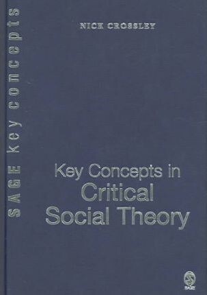 Key Concepts in Critical Social Theory (SAGE Key Concepts series)