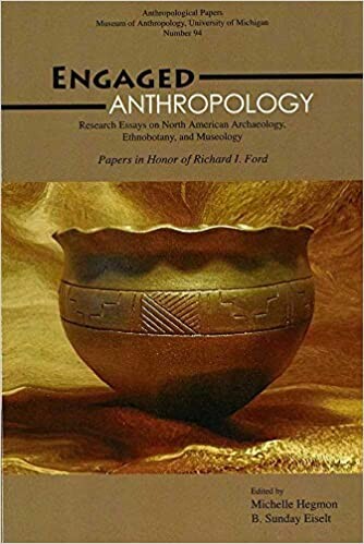 Engaged Anthropology: Research Essays on North American Archaeology, Ethnobotany And Museology (Anthropological Papers (Univ of Michigan, Museum of Anthropology))