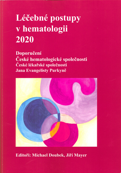 Léčebné postupy v hematologii 2020 : doporučení České hematologické společnosti České lékařské společnosti Jana Evangelisty Purkyně