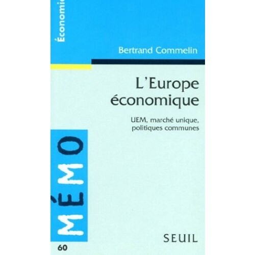 L'Europe économique : UEM, marché unique : politiques communes /