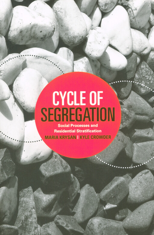 Cycle of segregation : social processes and residential stratification