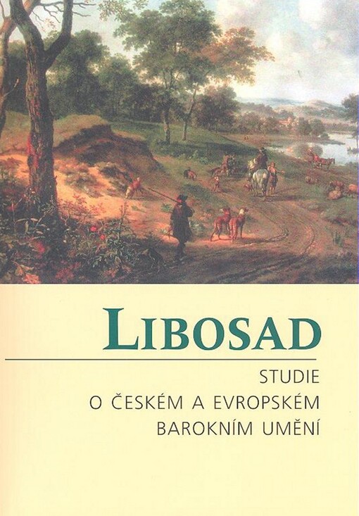 Libosad: studie o českém a evropském barokním umění : práce držitelů Baderova stipendia pro výzkum malířství 17. století