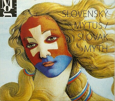 Slovenský mýtus : obraz Slovenska v umění 20. století = Slovak myth : a picture of Slovakia in 20th century art : [Moravská galerie v Brně, Uměleckoprůmyslové muzeum, 20.4.-5.8.2007