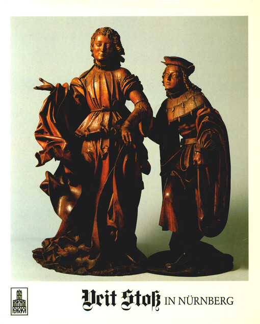 Veit Stoß in Nürnberg : Werke des Meisters und seiner Schule in Nürnberg und Umgebung