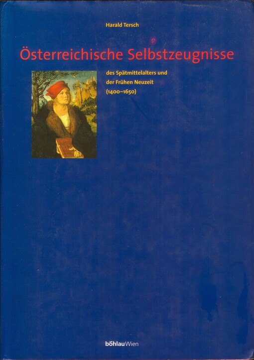 Osterreichische Selbstzeugnisse des Spatmittelalters und der Fruhen Neuzeit (1400-1650): Eine Darstellung in Einzelbeitragen (German Edition)