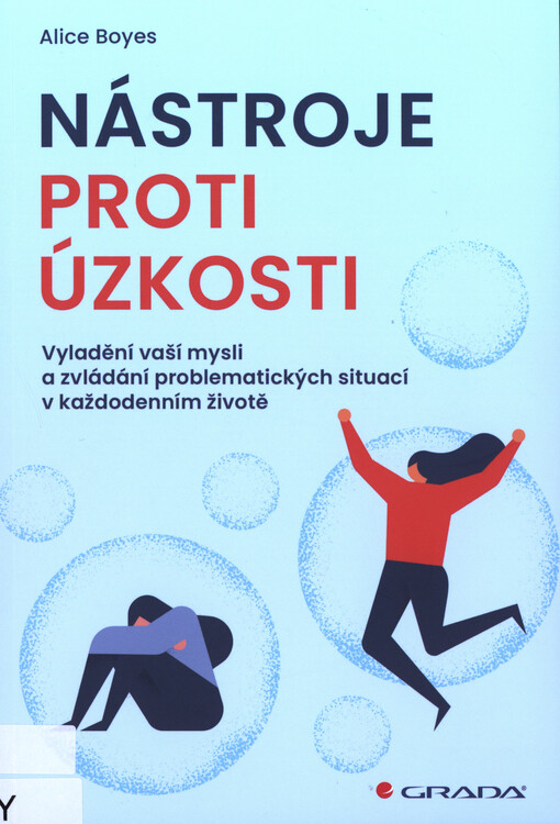 Nástroje proti úzkosti : vyladění vaší mysli a zvládání problematických situací v každodenním životě