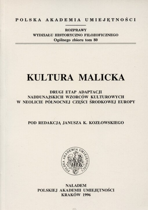 Kultura malicka : drugi etap adaptacji naddunajskich wzorców kulturowych w neolicie północnej części środkowej Europy = The Malice culture : second stage of the adaptation of the danubian neolithic in northern Central Europe