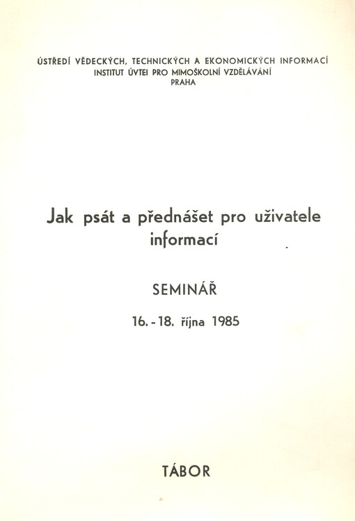 Jak psát a přednášet pro uživatele informací : sborník ze semináře : 16.-18. října 1985