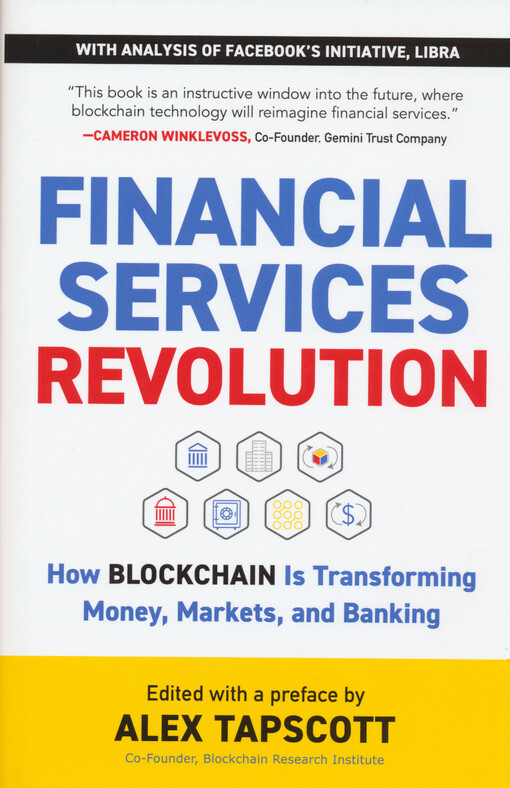 Financial services revolution : how blockchain is transforming money, markets, and banking