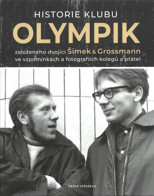 Historie klubu Olympik : založeného dvojicí Šimek & Grossmann ve vzpomínkách a fotografiích kolegů a přátel