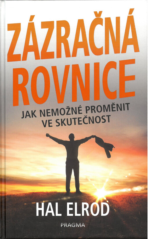 Zázračná rovnice : jak nemožné proměnit ve skutečnost
