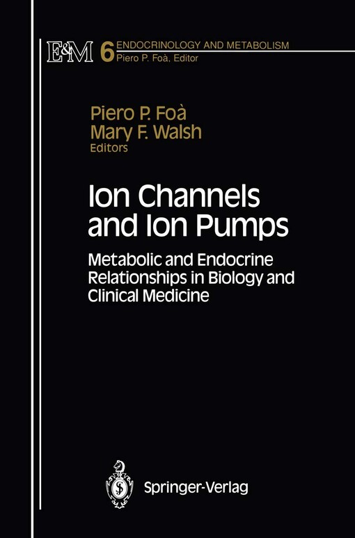 Ion Channels and Ion Pumps: Metabolic and Endocrine Relationships in Biology and Clinical Medicine (Endocrinology and Metabolism)