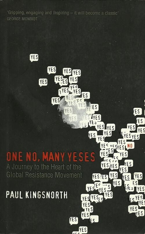 One No, Many Yeses : A Journey to the Heart of the Global Resistance Movement