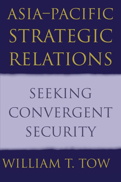 Asia-Pacific Strategic Relations: Seeking Convergent Security (Cambridge Asia-Pacific Studies)