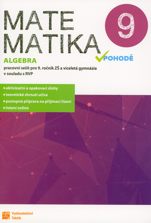 Matematika v pohodě 9 : pracovní sešit pro 9. ročník ZŠ a víceletá gymnázia v souladu s RVP. Algebra