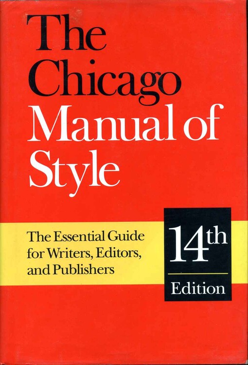 The Chicago Manual of Style: The Essential Guide for Writers, Editors, and Publishers (14th Edition)
