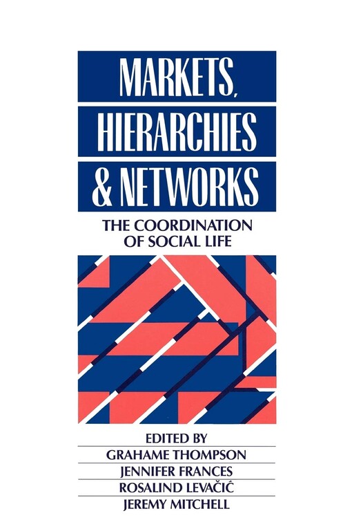 Markets, Hierarchies and Networks: The Coordination of Social Life (Published in association with The Open University)