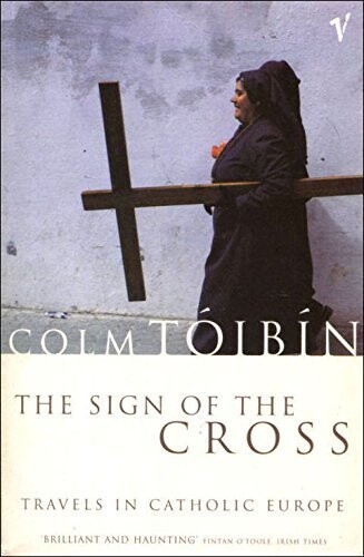 The sign of the cross : travels in catholic Europe