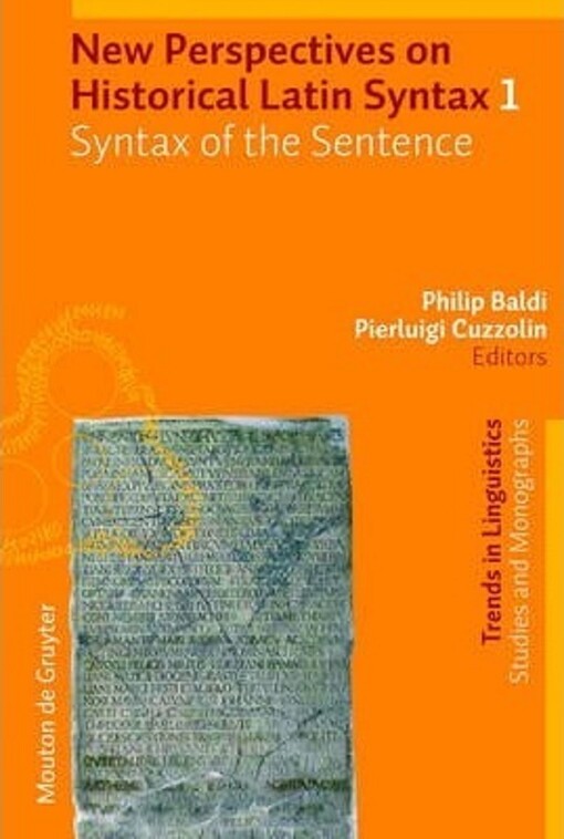 New perspectives on historical Latin syntax. Volume 1, Syntax of the sentence