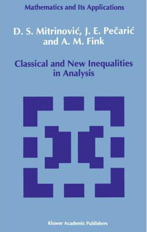 Classical and New Inequalities in Analysis (Mathematics and its Applications)