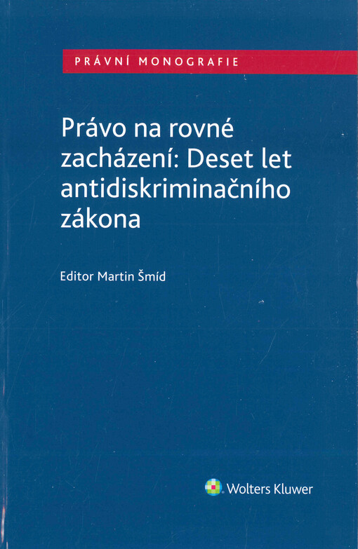 Právo na rovné zacházení : Deset let antidiskriminačního zákona