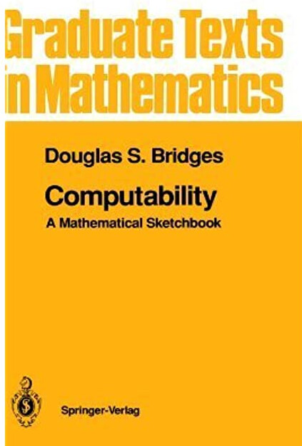 Computability: A Mathematical Sketchbook (Graduate Texts in Mathematics) (v. 146)