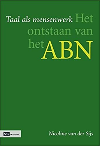 Taal als mensenwerk: het ontstaan van het ABN