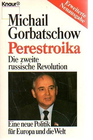 Perestroika : die zweite russische Revolution : eine neue Politik für Europa und die Welt
