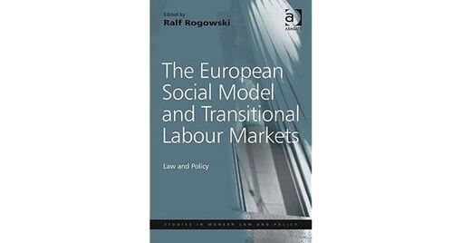 The European Social Model and Transitional Labour Markets (Studies in Modern Law and Policy)