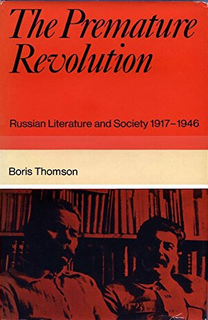 Premature Revolution: Russian Literature and Society, 1917-46